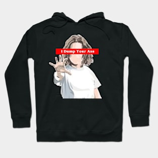 DumpYourAss Hoodie